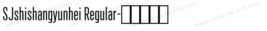 SJshishangyunhei Regular字体转换